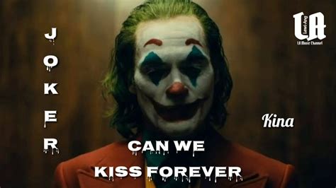 Kina Can We Kiss Forever Joker Movie Tittle Youtube
