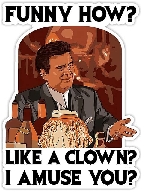 Goodfellas Joe Pesci Funny How Like A Clown I Amuse You Sticker 2