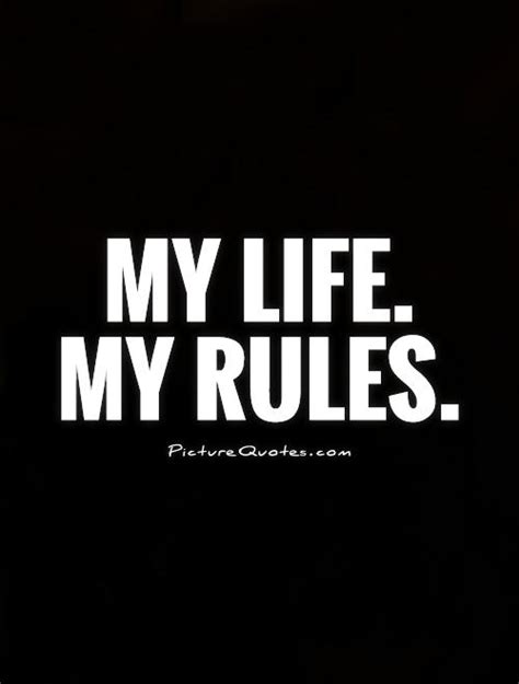 My Life My Rules Picture Quotes