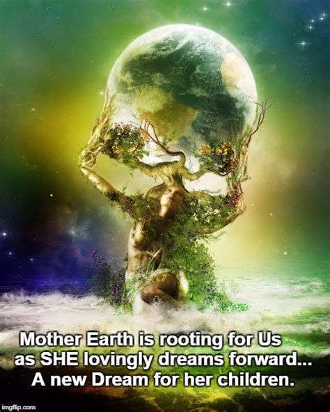 Mother Earth Healed Earth New Dream Imgflip