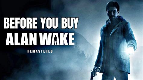 Alan Wake Remastered 15 Things You Need To Know Before You Buy Youtube