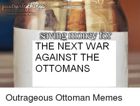 Money answers all questions. — money won, virtue gone. — a see more ideas about memes, money, online reviews. Saving Money for THE NEXT WAR AGAINST THE OTTOMAN Outrageous Ottoman Memes | Meme on SIZZLE