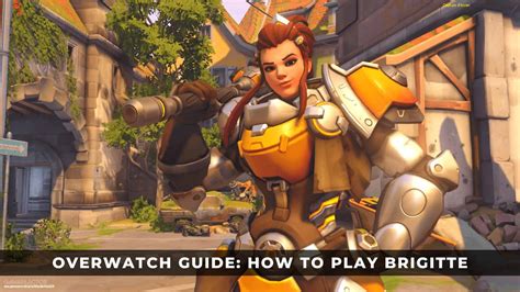 Overwatch Guide How To Play Brigitte Keengamer
