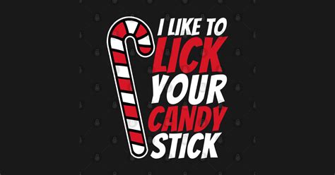 Christmas I Like To Lick Your Candy Stick Naughty Xmas Cane Naughty
