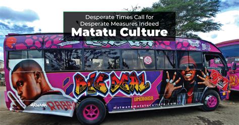 Desperate Times Desperate Measures Matatu Culture Cheki Kenya