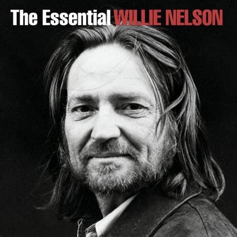 The Essential Willie Nelson Compilation Album By Willie Nelson Best