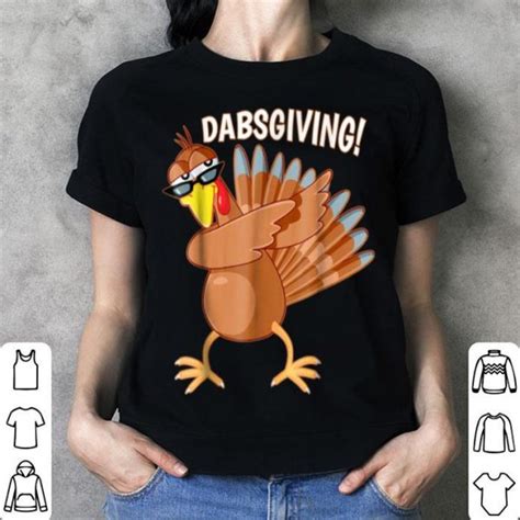 awesome funny dabbing turkey thanksgiving dabsgiving shirt hoodie sweater longsleeve t shirt