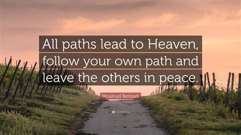 Mouloud Benzadi Quote All Paths Lead To Heaven Follow Your Own Path