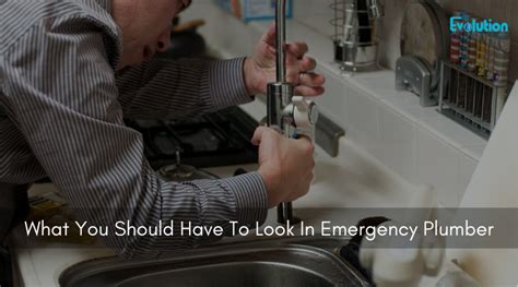 Evolution Plumbing What You Should Have To Look In Emergency Plumber