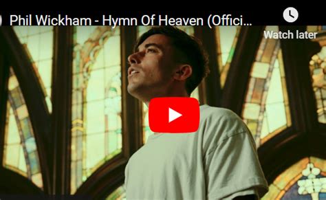 Phil Wickham Hymn Of Heaven Official Music Video
