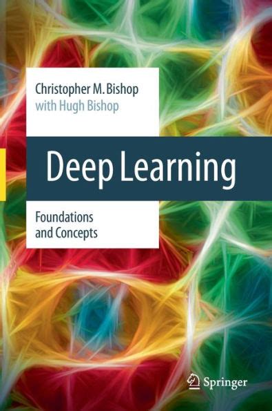 Deep Learning Foundations And Concepts By Christopher M Bishop Hugh