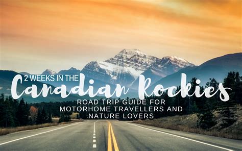 the perfect 2 week road trip itinerary starting and finishing in calgary for motorhome