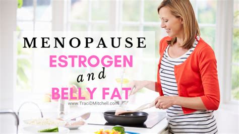 Menopause Estrogen And Belly Fat All You Need To Know