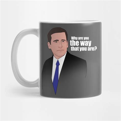 Michael Scott Why Are You The Way That You Are The Office Mug