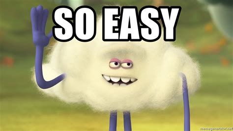 So Easy Cloud From Trolls Movie Meme Generator