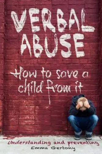 Verbal Abuse How To Save A Child From It Understanding And Preventing