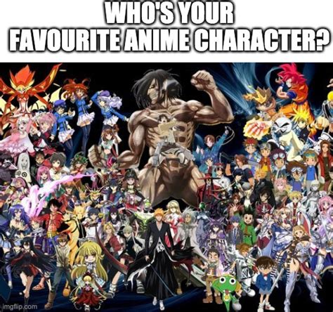 Whos Your Favourite Anime Character Imgflip