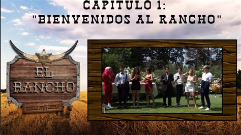 El Rancho Capítulo 1 Bienvenidos Al Rancho Youtube