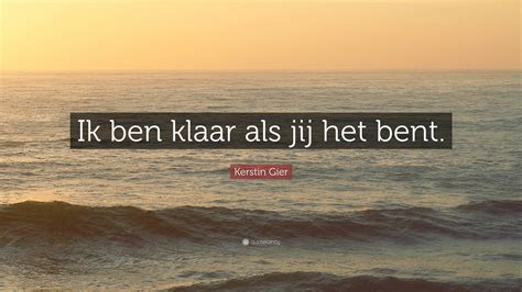 Kerstin Gier Quote “ik Ben Klaar Als Jij Het Bent”