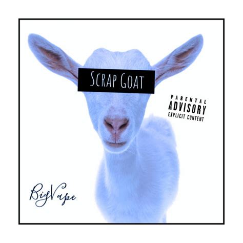 Scrap Goat Album By Bigvape Spotify