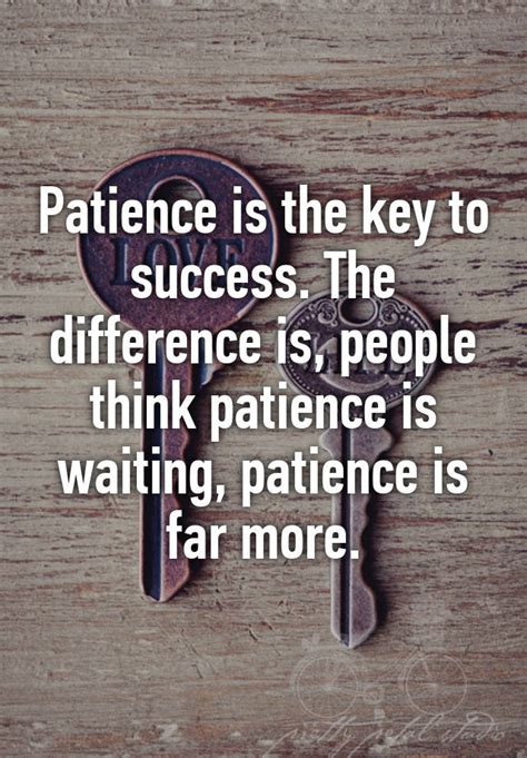 Patience Is The Key To Success The Difference Is People Think
