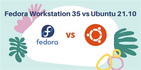 Fedora Workstation 35 Vs Ubuntu 2110 A Complete Comparison