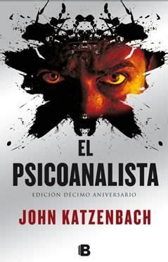 Así comienza el anónimo que recibe fredrerick starks, psicoanalista con una larga experiencia y una tranquila vida cotidiana. El Psicoanalista - John Katzenbach | Psicoanalista ...