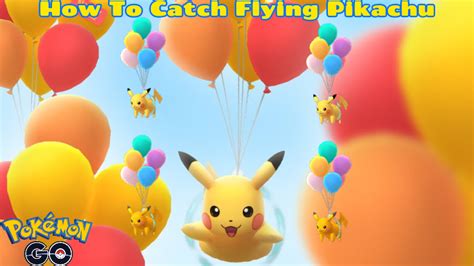 How To Catch Flying Pikachu In Pokemon Go 2022