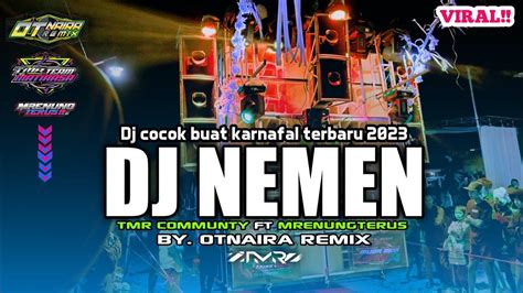 Dj Nemen Tmr Comuniti By Otnaira Remix Cocok Buat Karnaval Youtube