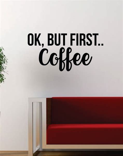 Ok But First Coffee Quote Decal Sticker Wall Vinyl Art Words