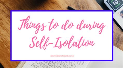 Things To Do During Self Isolation Ellesbellesnotebook