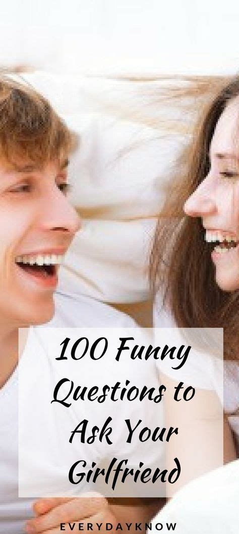 100 Funny Questions To Ask Your Girlfriend Aşk