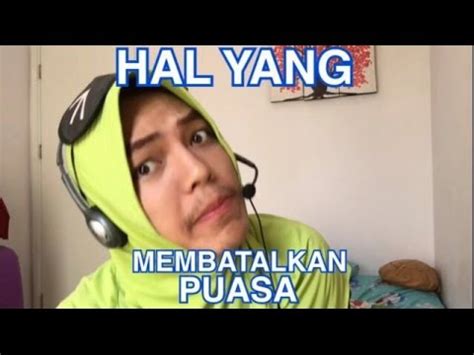 Perbedaan pendapat disebabkan oleh laporan yang mennyebut bahwa nabi muhammad saw pernah. HAL-HAL YANG MEMBATALKAN PUASA ALA MAMAH DODOL - YouTube