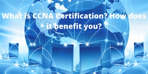 What Is Ccna Certification How Does It Benefit You