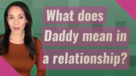 What Does Daddy Mean In A Relationship Youtube