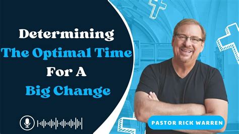 Rick Warren Sermons 2023 How To Discern The Best Time To Make A Major