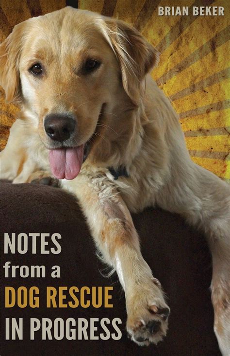 Notes From A Dog Rescue In Progress 9780615782508 Brian