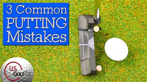 3 Common Putting Mistakes Amateur Golfers Make Golf Putting Tips Youtube