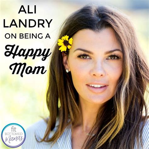 ali landry on being a happy mom fit bottomed girls ali landry happy mom fitness healthy