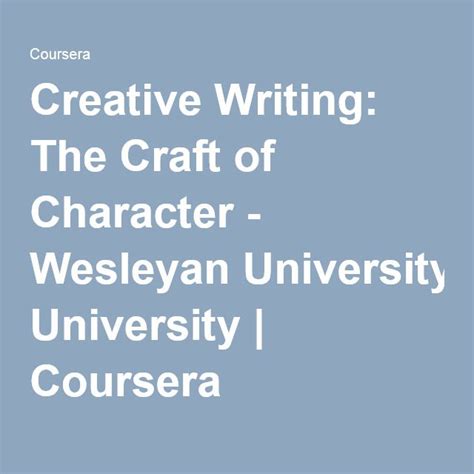 Creative Writing The Craft Of Character Wesleyan University