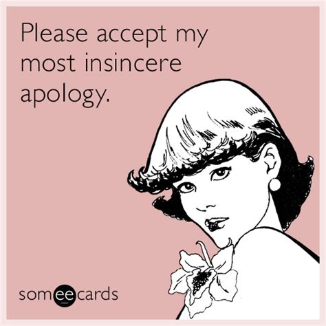 Please Accept My Most Insincere Apology Apology Ecard