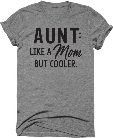 Etsy Aunt Like A Mom Only Cooler Womens Unisex T Shirt Funny Aunt