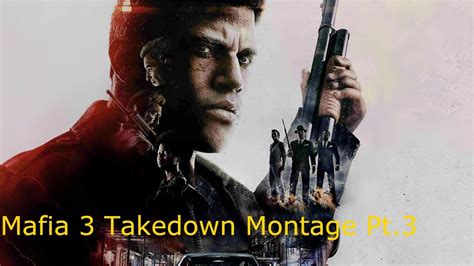 Mafia 3 Takedown Montage 3 Lethal Takedowns Fist Takedowns Youtube