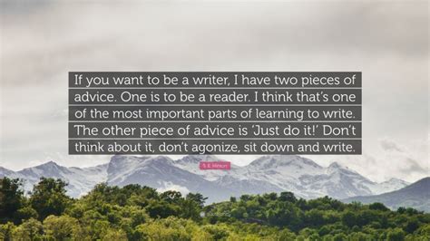 Check spelling or type a new query. S. E. Hinton Quote: "If you want to be a writer, I have ...