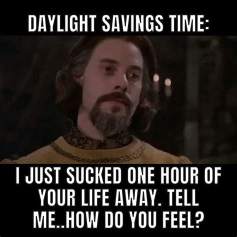 The Princess Bride Meme Daylight Savings Time Relatable Memes Daylight Savings Meme