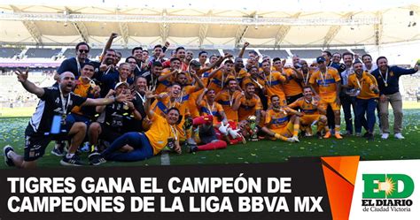 Tigres Gana El Campe N De Campeones De La Liga Bbva Mx