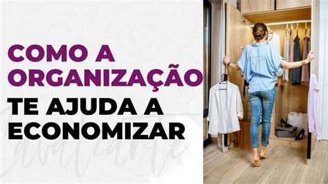 Organizar O Guarda Roupa Te Ajuda A Economizar Dinheiro C Cavalcante