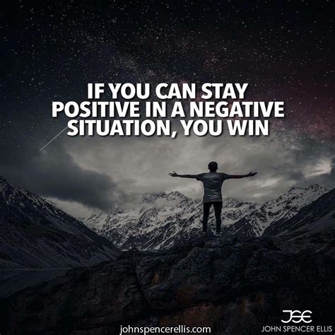 If You Can Stay Positive In A Negative Situation You Win Determinants