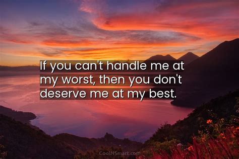 Quote If You Cant Handle Me At My Worst Then You Dont Deserve