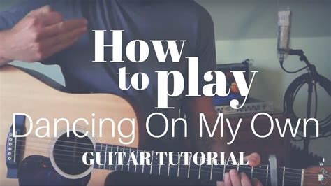 C g f there's a big black sky over my town c g f i know where you're at, i bet she's around [refra. How To Play Dancing On My Own - Callum Scott Guitar Lesson ...